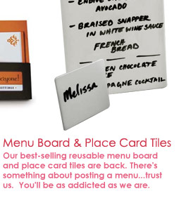 Our best-selling reusable menu board and place card tiles are back. There's something about posting a menu...trust us.  You'll be as addicted as we are.